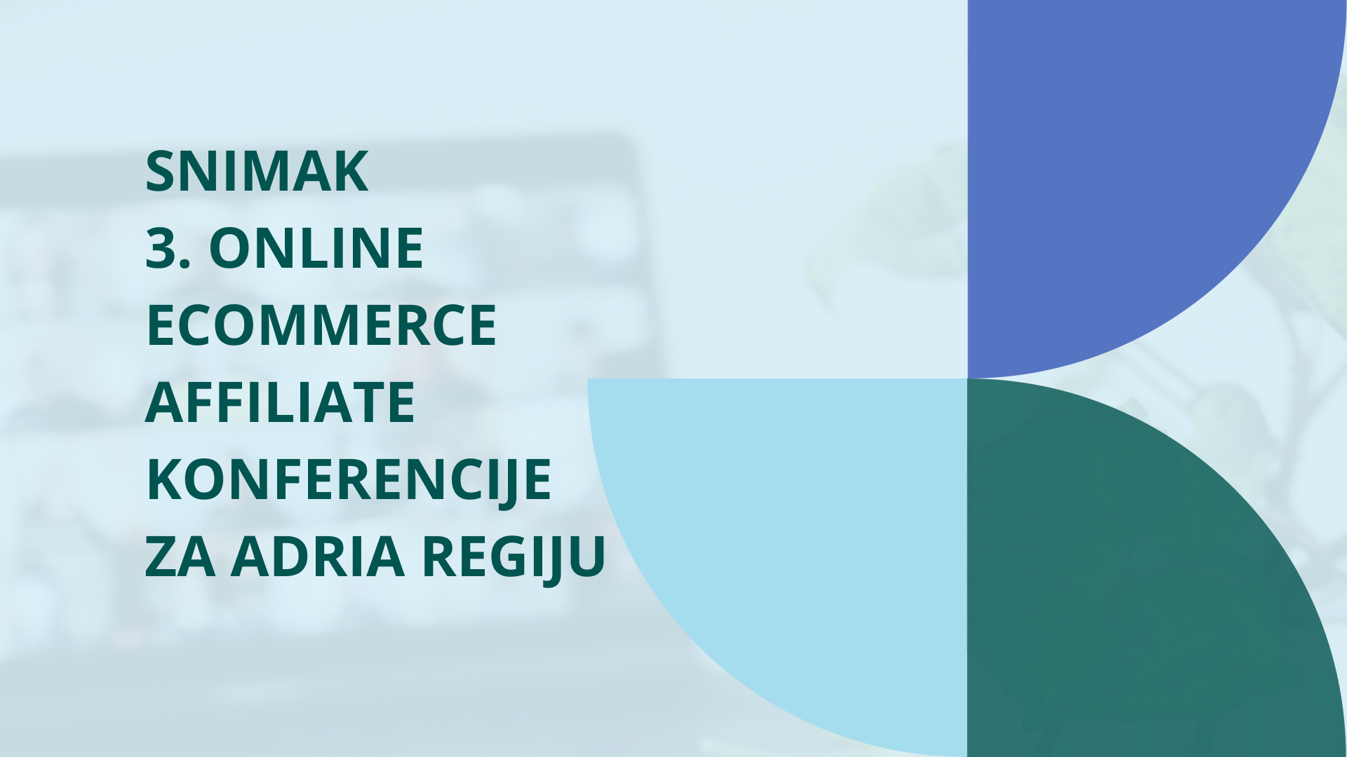 SNIMAK 3. ONLINE ECOMMERCE AFFILIATE KONFERENCIJE ZA ADRIA REGIJU