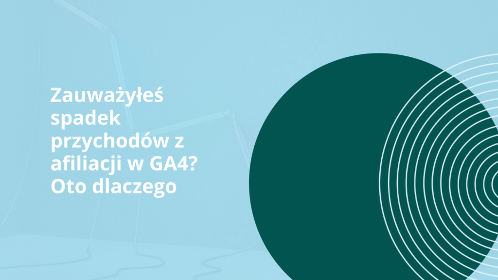 PL Blog _ Vidíte pokles affiliate tržeb v GA4_ Zde se dozvíte proč se tak děje