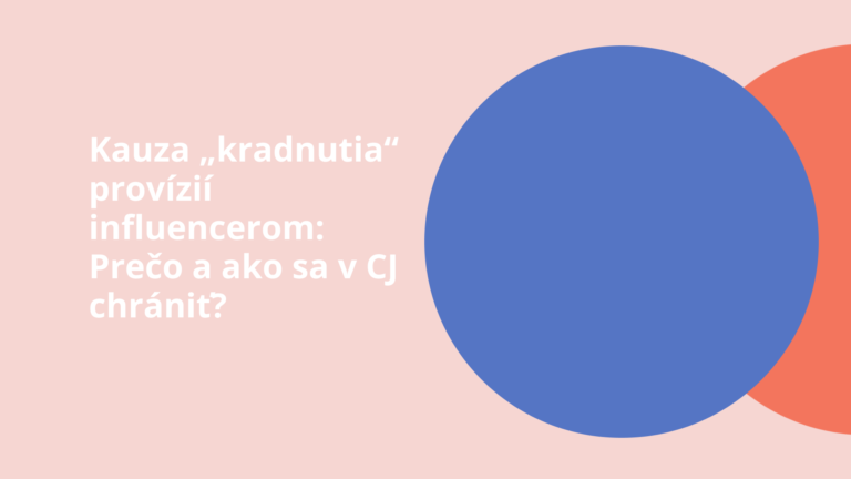 Kauza „kradnutia“ provízií influencerom: Prečo a ako sa v CJ chrániť?