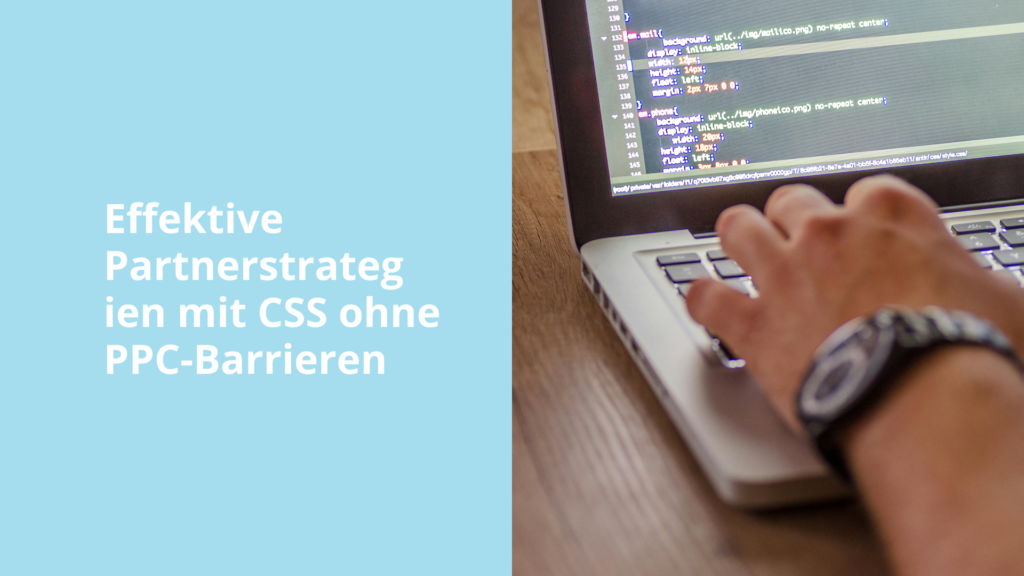 Affiliate-Marketing mit CSS-Partnern: wie es E-Shops hilft, die Konversionen zu steigern, ohne mit PPC in Konflikt zu geraten