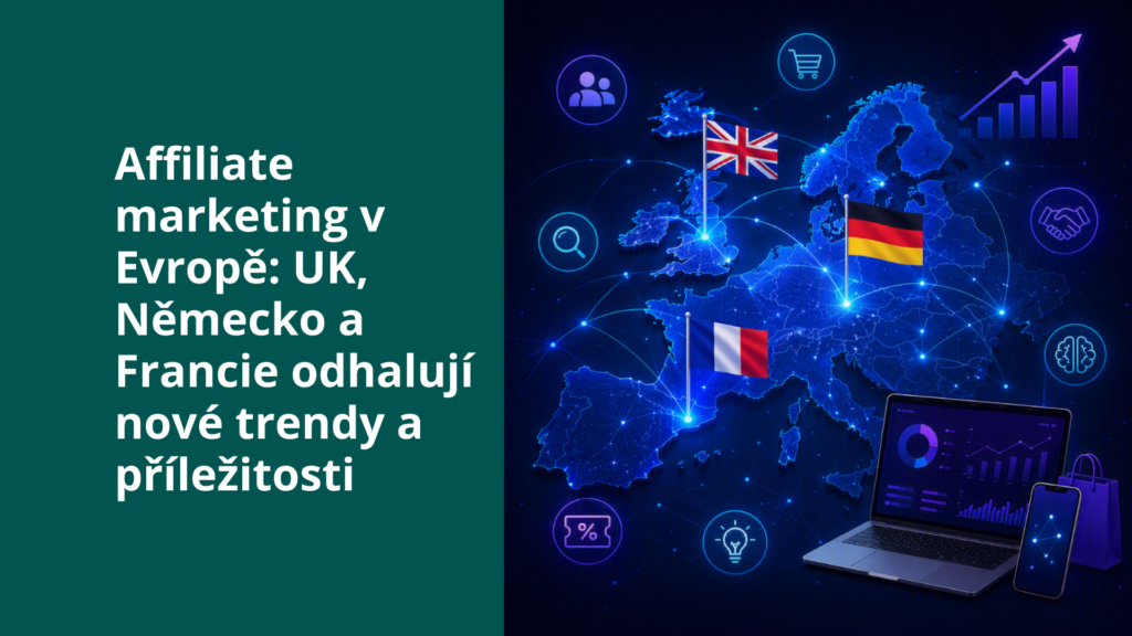 Affiliate marketing v Evropě: trendy z UK, Německa a Francie